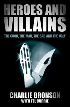 Paperback Heroes and Villains: The Good, the Mad, the Bad and the Ugly Book