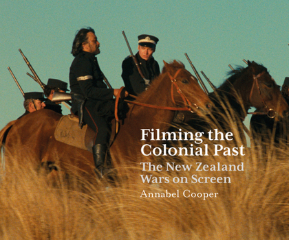 Paperback Filming the Colonial Past: The New Zealand Wars on Screen Book