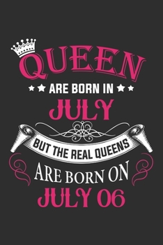 Paperback Queen Are Born In July But The Real Queens Are Born On July 06: Composition Notebook/Journal 6 x 9 With Notes and To Do List Pages, Perfect For Diary, Book