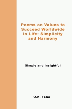 Paperback Poems on Values to Succeed Worldwide in Life: Simplicity and Harmony: Simple and Insightful Book