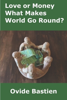Love or Money: What Makes the World Go Round?