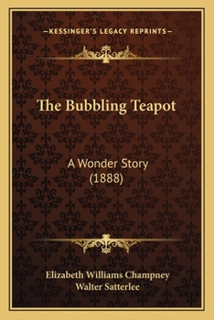 Paperback The Bubbling Teapot: A Wonder Story (1888) Book