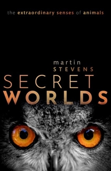 Hardcover Secret Worlds: The Extraordinary Senses of Animals Book