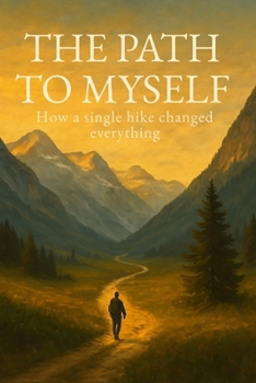 Paperback The Path to Myself: How a single hike changed everything Book