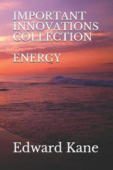 Paperback Important Innovations: Collection: Energy: Latest & biggest innovations in solar, wind, nuclear fusion, lasers, bio-batteries, geothermal, en Book