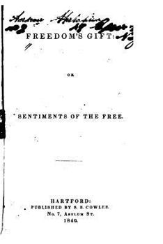 Freedom's Gift: Or, Sentiments of the Free