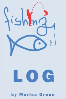 Fishing Log: Science & Math : Nature & Ecology : Natural Resources : Fisheries & Aquaculture : "fishing log book" 120 pages