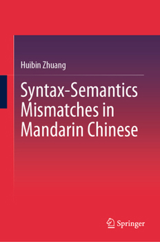 Hardcover Syntax-Semantics Mismatches in Mandarin Chinese Book