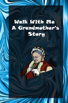 Walk With Me A Grandmother's Story: A Guided Journal of Memories For My Grandchild: grandma memories journal