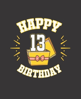 HAPPY 13 BIRTHDAY: College Ruled Lined Notebook | 120 Pages Perfect Funny Gift keepsake Journal, Diary
