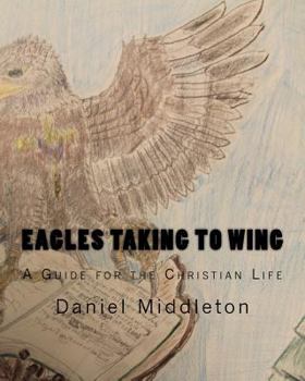 Paperback Eagles Taking to WIng: (A Book to Focus the Christian Walk or to Begin It) Book