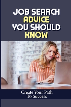 Paperback Job Search Advice You Should Know: Create Your Path To Success: Win With A Recruiter Book