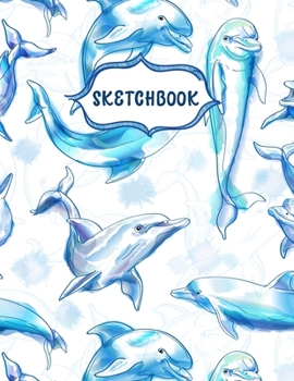 Sketchbook: Watercolor Doplphines Sketching Book To Practice Drawing & Doodling, Artist Paint Pad, Large Blank Pages (8.5 x 11 in)