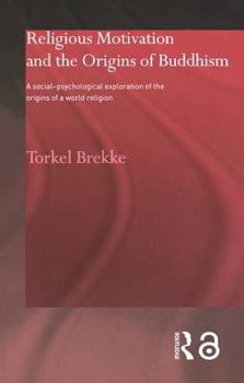 Paperback Religious Motivation and the Origins of Buddhism: A Social-Psychological Exploration of the Origins of a World Religion Book