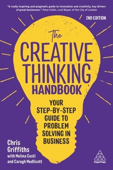 Hardcover The Creative Thinking Handbook: Your Step-By-Step Guide to Problem Solving in Business Book