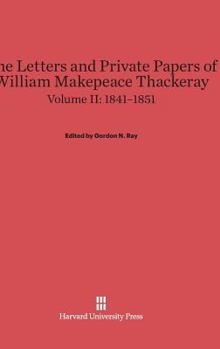 Hardcover The Letters and Private Papers of William Makepeace Thackeray, Volume II: 1841-1851 Book