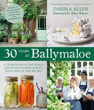 Hardcover 30 Years at Ballymaloe: A Celebration of the World-Renowned Cooking School with Over 100 New Recipes Book