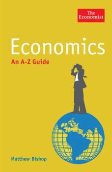 Paperback Economics: An A-Z Guide (Economist a-Z Guide) Book