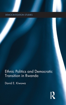 Hardcover Ethnic Politics and Democratic Transition in Rwanda Book