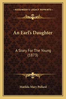 Paperback An Earl's Daughter: A Story For The Young (1873) Book