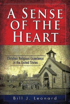 Hardcover A Sense of the Heart: Christian Religious Experience in the United States Book