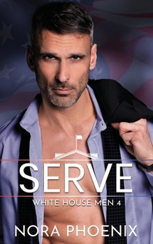 Serve - Book #4 of the White House Men