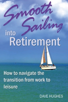 Paperback Smooth Sailing Into Retirement: How to Navigate the Transition from Work to Leisure Book