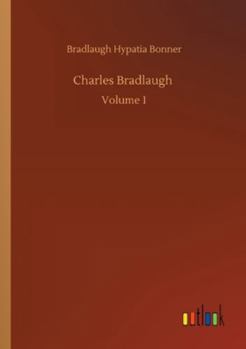 Paperback Charles Bradlaugh: Volume 1 Book