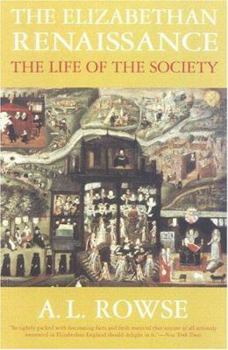 Paperback The Elizabethan Renaissance: The Life of the Society Book