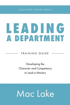 Paperback Leading a Department: Developing the Character and Competency to Lead a Ministry Book