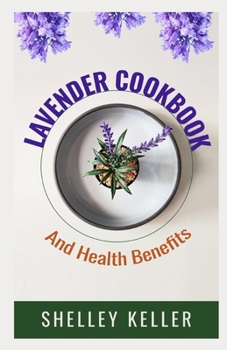 Lavender Cookbook and Health Benefits