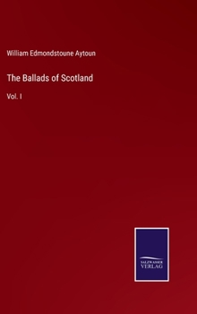 Hardcover The Ballads of Scotland: Vol. I Book