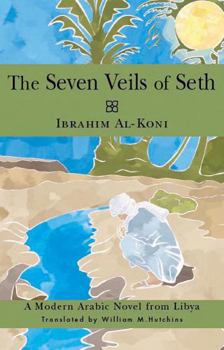 Paperback The Seven Veils of Seth: A Modern Arabic Novel from Libya Book