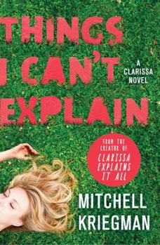 Hardcover Things I Can't Explain: A Clarissa Novel Book