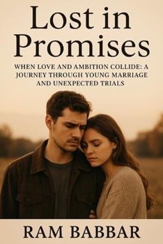 Paperback Lost in Promises: When Love and Ambition Collide: A Journey Through Young Marriage and Unexpected Trials Book