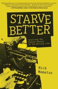 Paperback Starve Better: Surviving the Endless Horror of the Writing Life Book