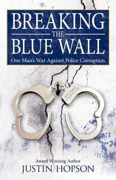 Paperback Breaking the Blue Wall: One Man's War Against Police Corruption Book