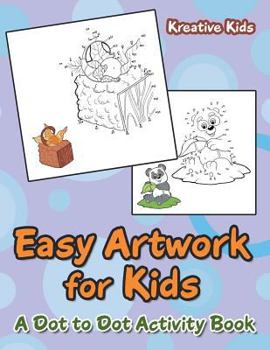 Paperback Easy Artwork for Kids: A Dot to Dot Activity Book