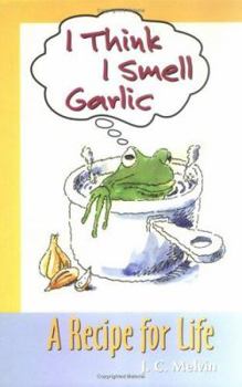 Hardcover I Think I Smell Garlic, A Recipe for Life! Book