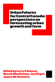 Paperback Urban Futures for Central Canada: Perspectives on Forecasting Urban Growth and Form Book