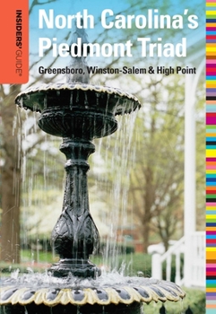 Paperback Insiders' Guide(r) to North Carolina's Piedmont Triad: Greensboro, Winston-Salem & High Point Book