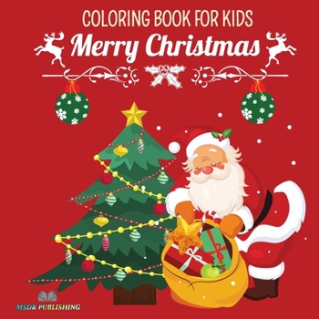 MERRY CHRISTMAS - Coloring Book For Kids: Amazing Illustrations for Kids Age 3-8 with Cute Christmas Themes