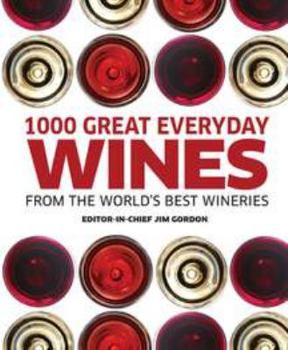 Hardcover 1000 Great Everyday Wines: From the World's Best Wineries Book