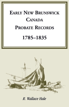 Paperback Early New Brunswick (Canada) Probate Records, 1785-1835 Book