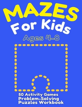 Paperback Mazes For Kids Ages 4-8: 50 Activity Games, Problem-Solving Puzzles Workbook Book