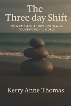 Paperback The Three-day Shift: How Small Interruptions Rewire Your Emotional World Book