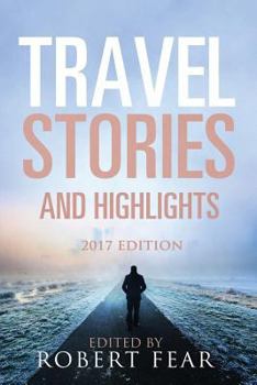 Paperback Travel Stories and Highlights: 2017 Edition Book