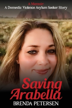 Paperback Saving Arabella: A Memoir: A Domestic Violence Asylum Seeker Story Book