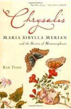 Paperback Chrysalis: Maria Sibylla Merian and the Secrets of Metamorphosis Book