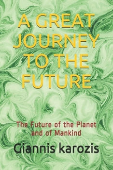 Paperback A Great Journey to the Future: The Future of the Planet and of Mankind Book